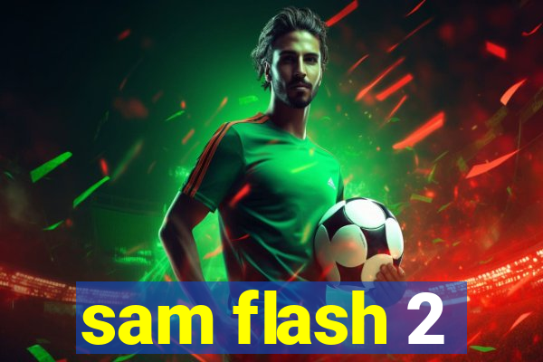 sam flash 2